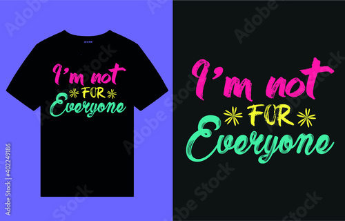 I am not for everyone - t shirt design vector