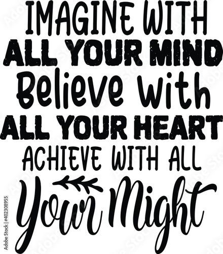 imagine with all your mind believe with all your might 