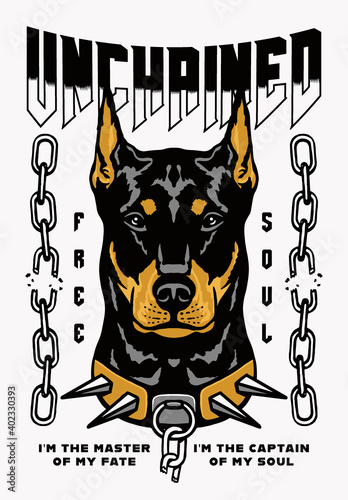 Doberman Pinscher Dog with Broken Chain Illustration with A Slogan Artwork on White Background for Apparel or Other Uses