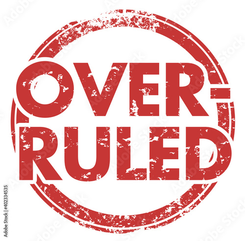 Overruled Stamp Reversed Decision New Ruling Overridden Illustration photo
