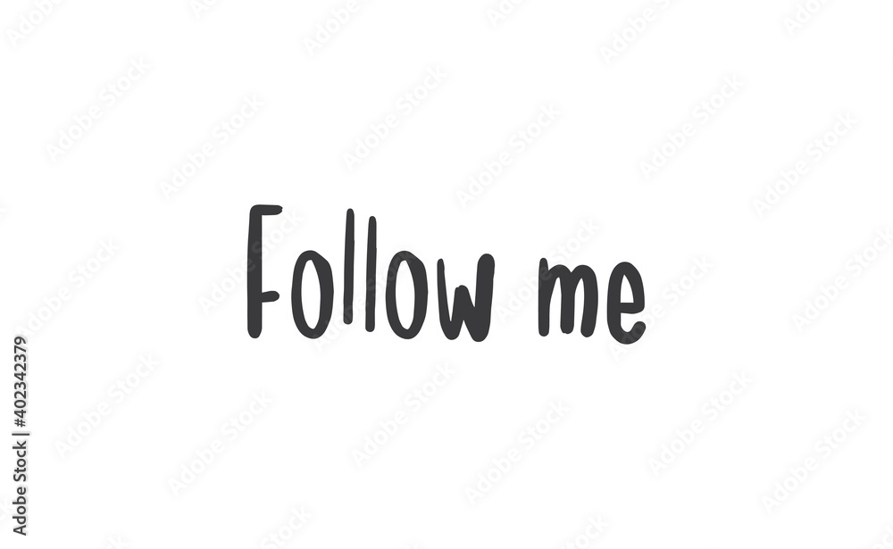 Follow me text design. Modern lettering calligraphy. Isolated vector on white background. Follow me text design. Modern lettering calligraphy. Isolated vector on white background.