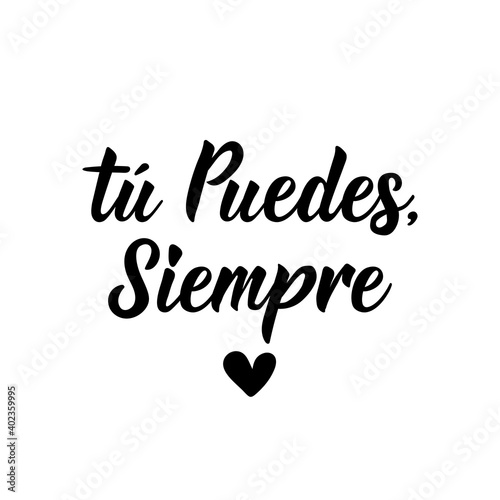 You can always - in Spanish. Lettering. Ink illustration. Modern brush calligraphy.