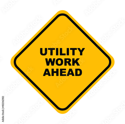 utility work ahead sign on white background