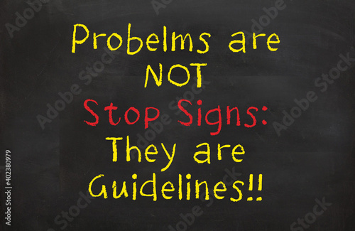Problems are not Stop Signs
