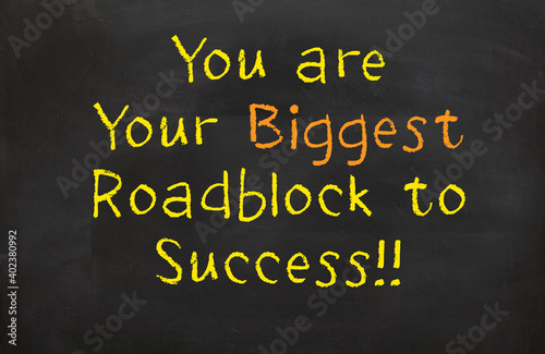 You are Biggest Roadblock