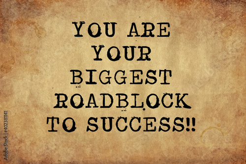 You are your biggest roadblock