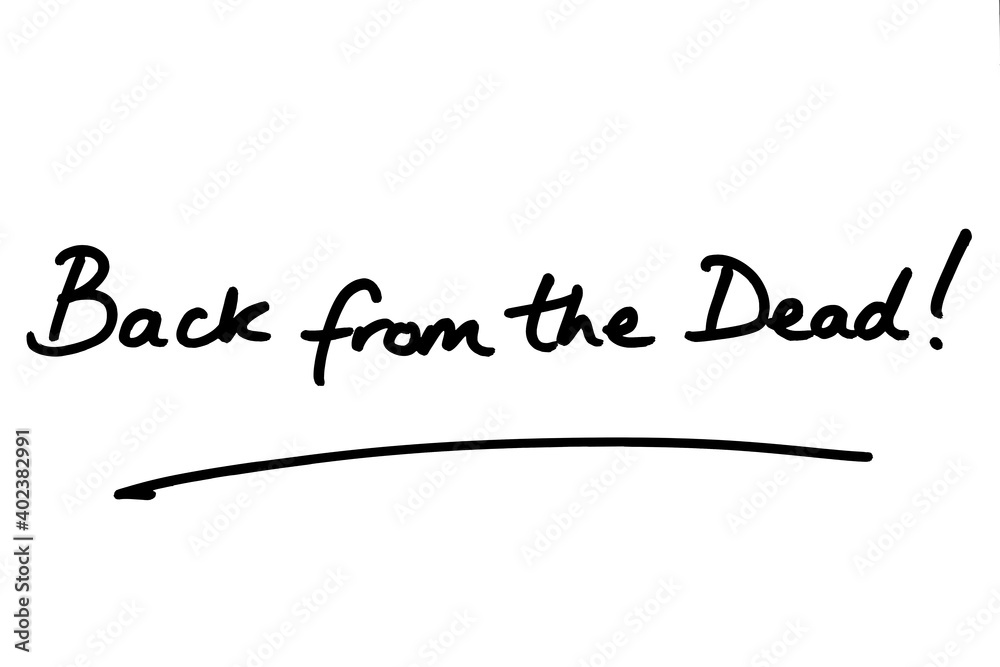 Back from the Dead! Back from the Dead!