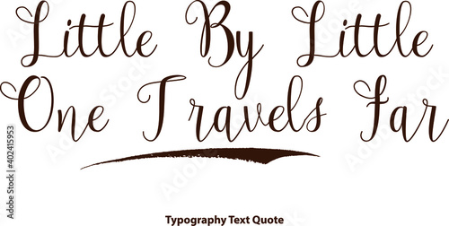 Little By Little One Travels Far Typescript Typography Brown Color Text 