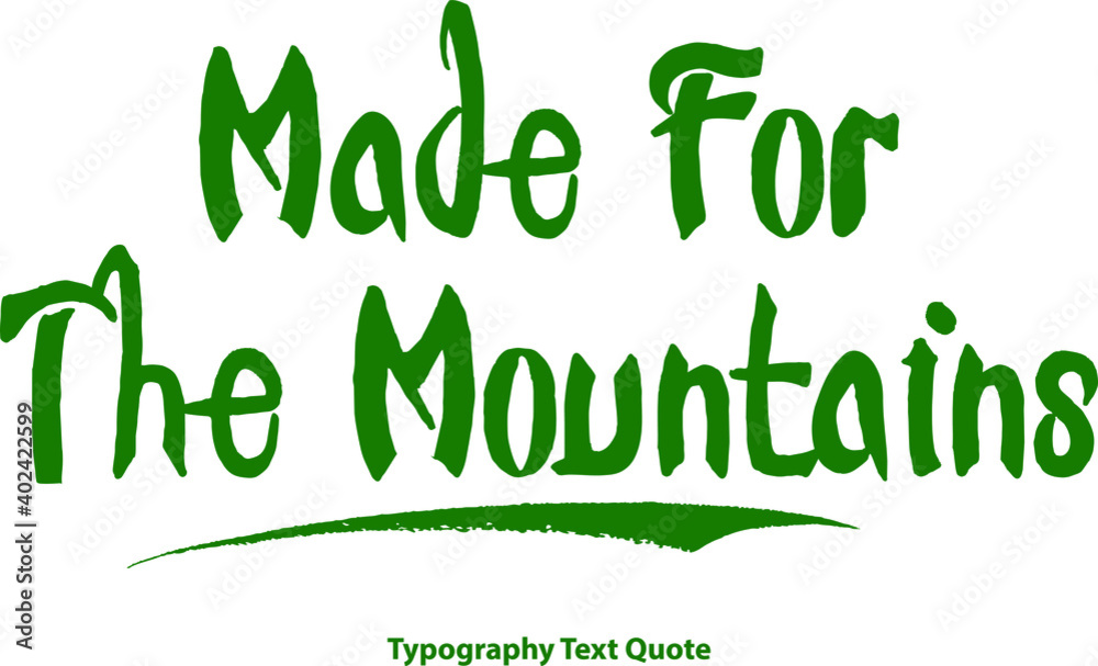 Fototapeta premium Made For The Mountains Bold Typography Green Color Text
