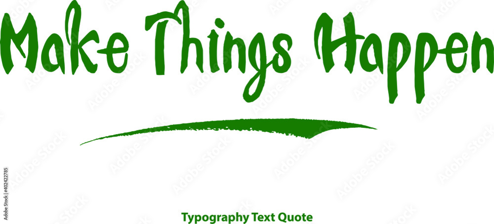 Fototapeta premium Make Things Happen Bold Typography Green Color Text