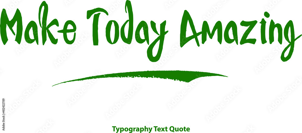 Fototapeta premium Make Today Amazing Bold Typography Green Color Text
