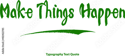 Make Things Happen Bold Typography Green Color Text