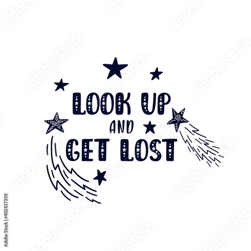 Inspirational vector lettering phrase: Look up and get lost. Hand drawn kid poster. 