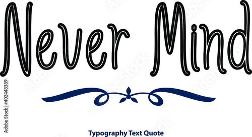 Bild auf Leinwand Never Mind Typeface Outline Typography Black Color Text