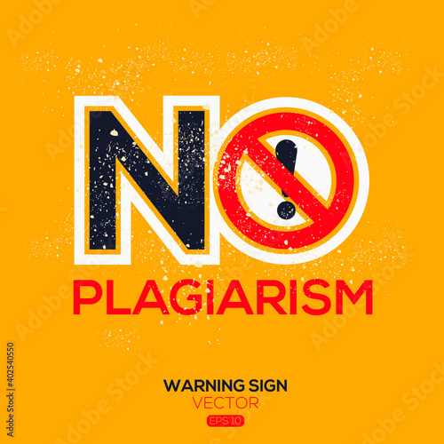 Warning sign (NO plagiarism),written in English language, vector illustration.