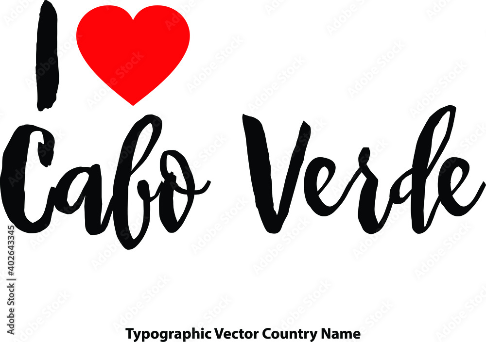 I Love Cabo Verde Country Name Bold Calligraphy Black Color Text With Red Heart on White Background