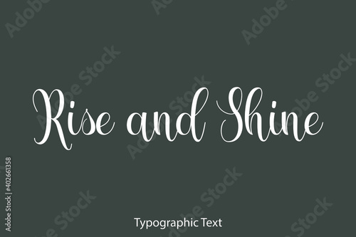 Rise and Shine Beautiful Typography Text on Grey Background