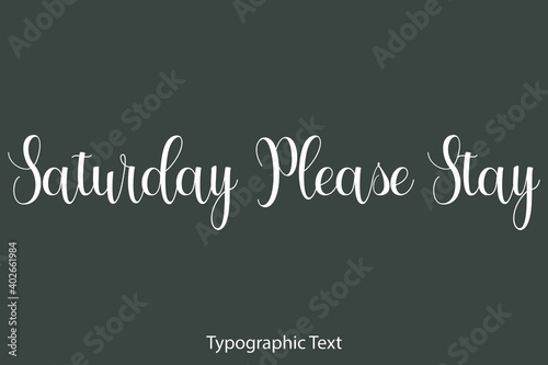 Saturday Please Stay Beautiful Typography Text on Grey Background