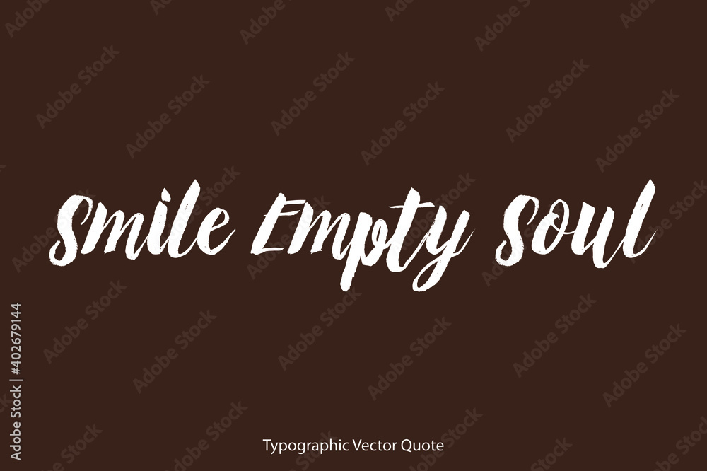 Smile Empty Soul Brush Typography White Text Positive Quote on Dork Brown Background Smile Empty Soul Brush Typography White Text Positive Quote on Dork Brown Background