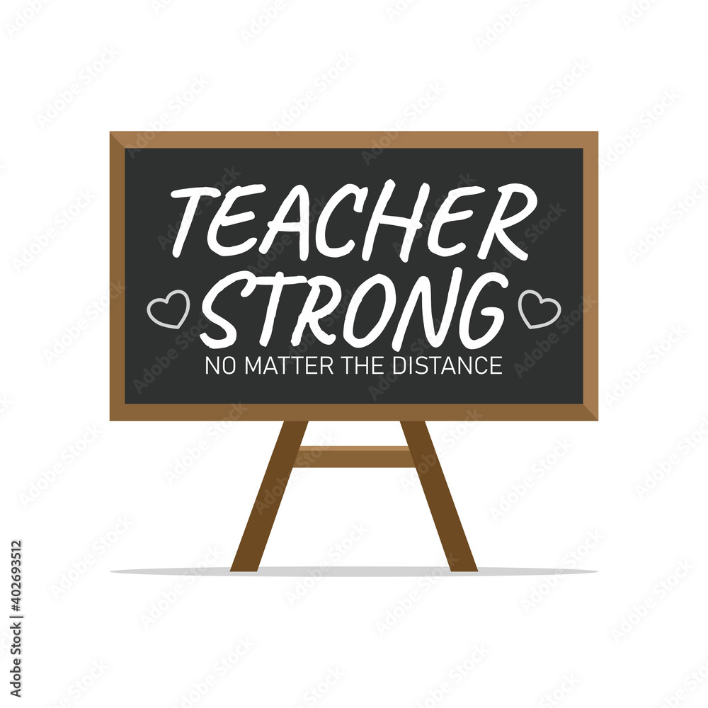 Fototapeta premium teacher strong. no matter the distance. appreciation words on the blackboard. e-learning homeschool. back to online school. remote education.