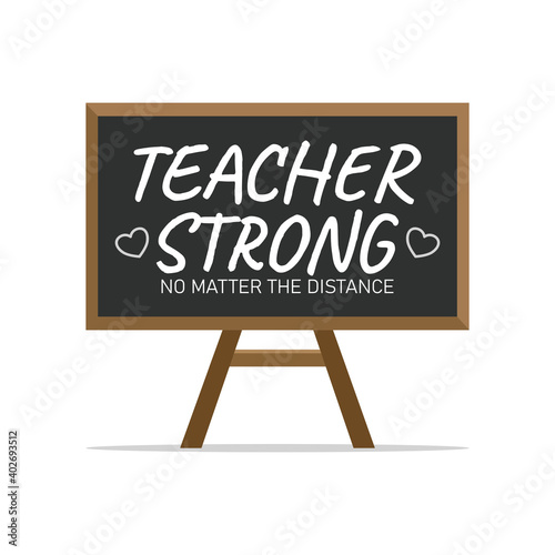 teacher strong. no matter the distance. appreciation words on the blackboard. e-learning homeschool. back to online school. remote education.