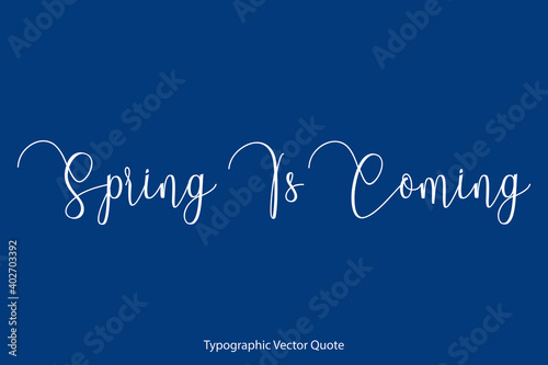 Spring Is Coming Cursive Calligraphy Text on Blue Background