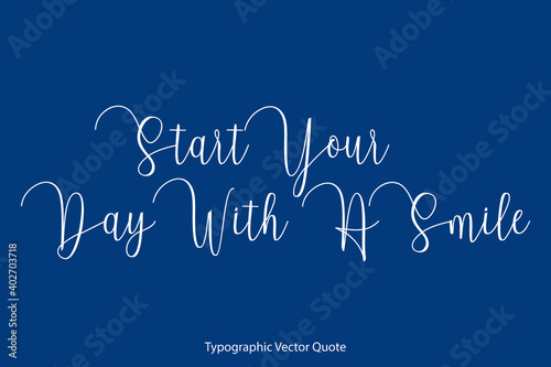 Start Your Day With A Smile Cursive Calligraphy Text on Blue Background