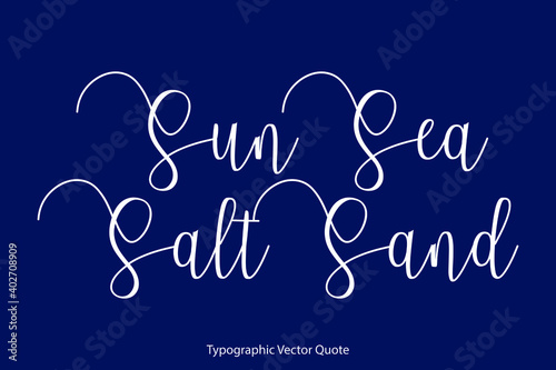 Sun Sea Salt Sand Cursive Calligraphy Text Inscription On Navy Blue Background