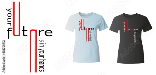 "your future is in your hands"  t shirt print stamp. Textured design for printing products, badge, applique, t-shirt stamp, clothing label, jeans and casual wear tags. Vector illustration.