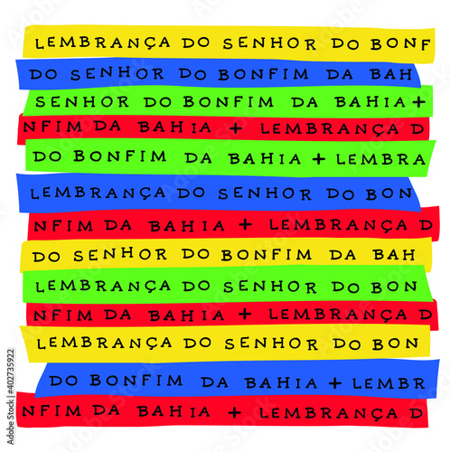 Lembrança do Senhor do Bonfim da Bahia. Lord's reminder of bahia bonfim. Brazilian calligraphy made by hand with bonfim ribbons. Vector. photo