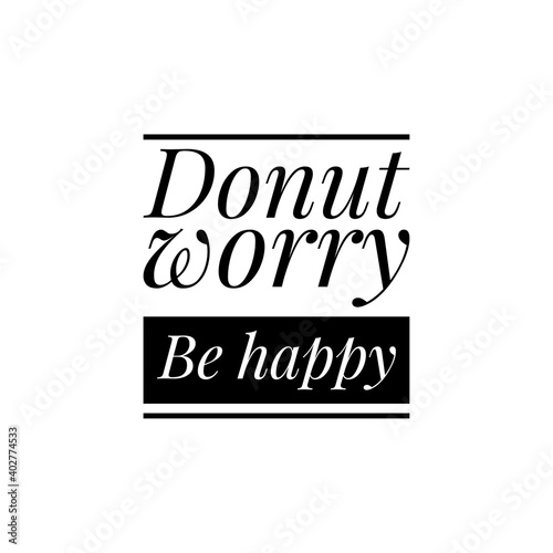   Donut worry  be happy   Lettering for Bakery Shop Coffee Shop