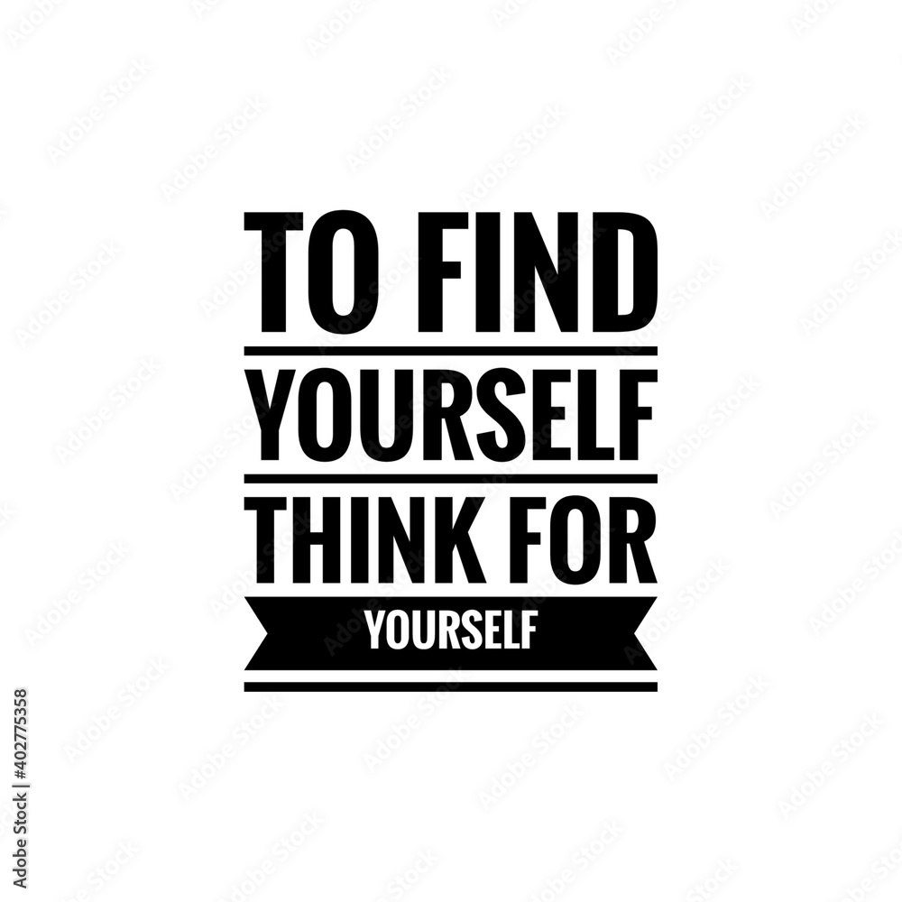 ''To find yourself, think for yourself'' Lettering ''To find yourself, think for yourself'' Lettering