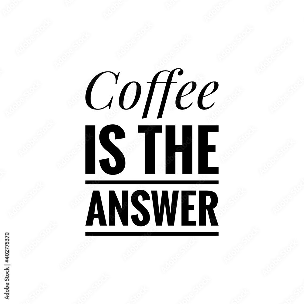 ''Coffee is the answer'' Lettering ''Coffee is the answer'' Lettering