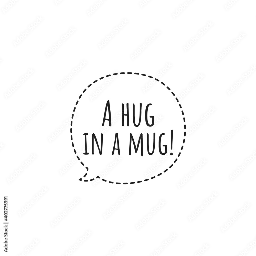 ''A hug in a mug'' Lettering ''A hug in a mug'' Lettering