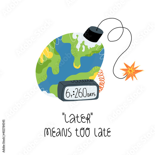 A Planet Earth bomb with with a 6 years timer and a lit burning fuse is ready to explode. Later means too late lettering