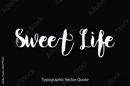 Sweet Life Typescript Typography Text Vector Quote