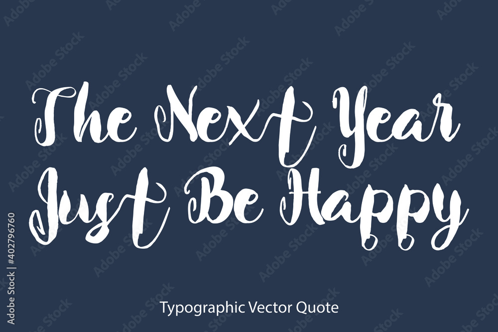 Obraz premium The Next Year Just Be Happy Bold Typography Text Positive Quote on Navy Blue Background