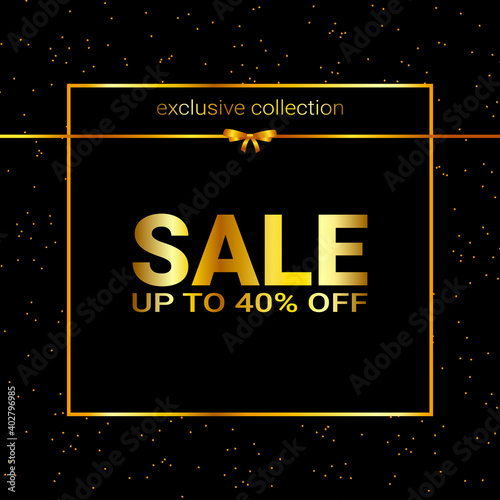 Sale up to forty percent off on the exclusive collection. Elegant banner, flyer, coupon. Vector illustration gold on a black background.