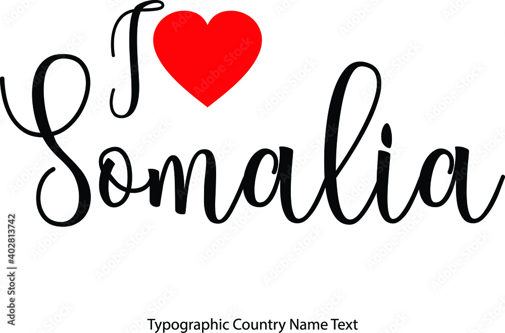 I Love Somalia Country Name in Hand Written Typescript Text with Red Heart Icon I Love Somalia Country Name in Hand Written Typescript Text with Red Heart Icon