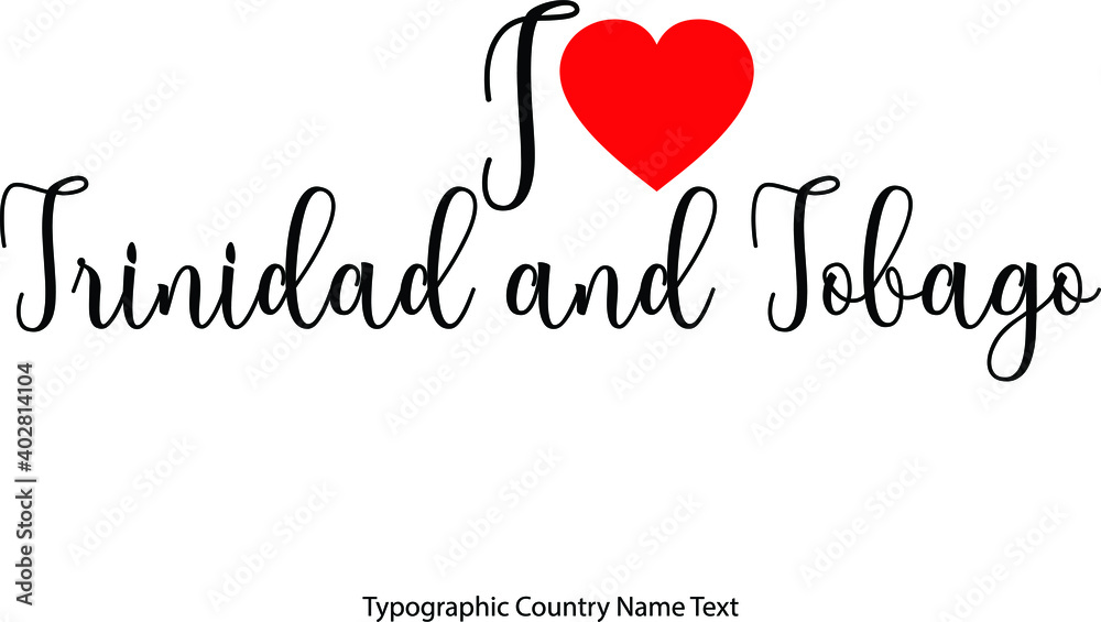 I Love Trinidad and Tobago Country Name  in Hand Written Typescript Text with Red Heart Icon