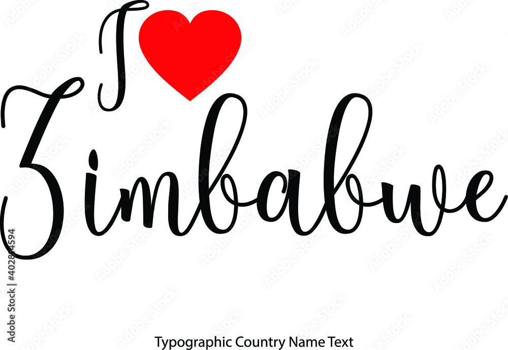 I Love Zimbabwe Country Name Bold Calligraphy Text With Red Heart on White Background I Love Zimbabwe Country Name Bold Calligraphy Text With Red Heart on White Background