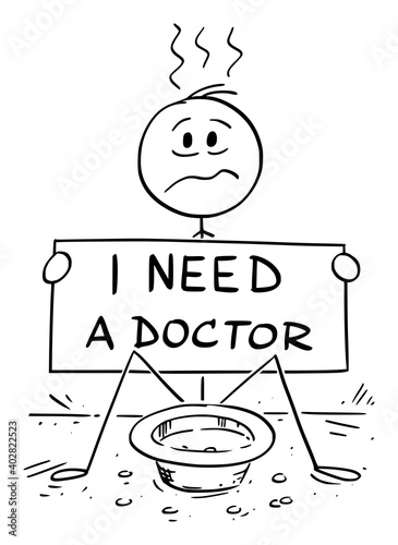 Vector cartoon stick figure illustration of sick or ill beggar man begging for money to pay a doctor for therapy or medical treatment.