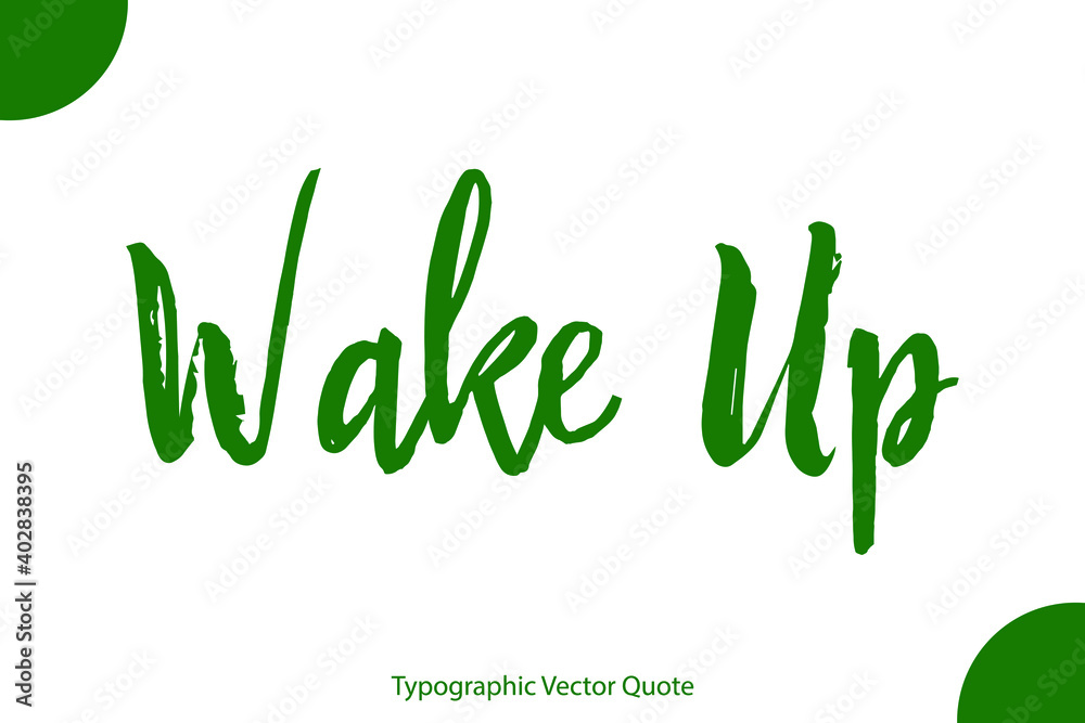 Fototapeta premium Wake Up Elegant Green Color Calligraphic Vector Quote