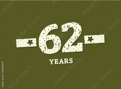 62 years anniversary with badge military, grunge pattern. Army design with star on green camouflage background. Vector perfect for any military labels, posters and armed force etc.