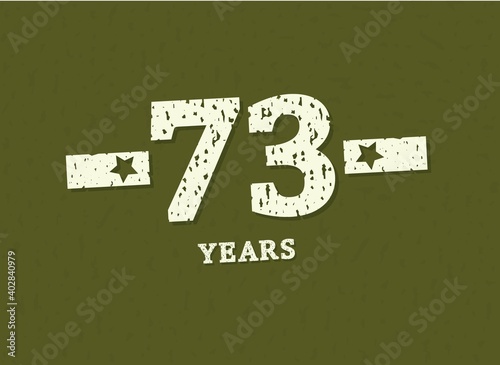 73 years anniversary with badge military, grunge pattern. Army design with star on green camouflage background. Vector perfect for any military labels, posters and armed force etc.