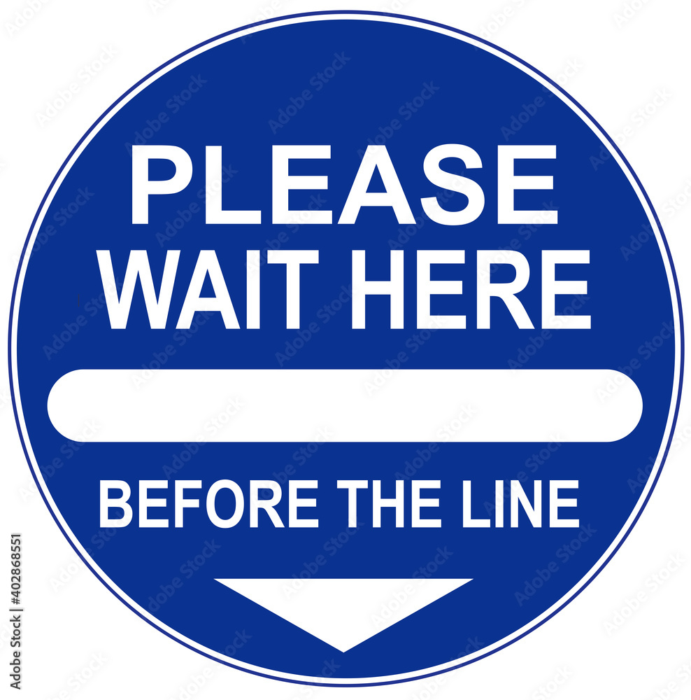 A sign that says : PLEASE WAIT HERE BEFORE THE LINE
A sign that says : PLEASE WAIT HERE BEFORE THE LINE
