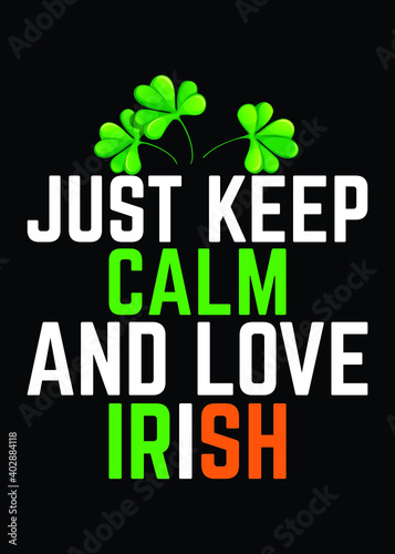Just Keep Calm and Love Irish- Patrick Day T-Shirt Design
