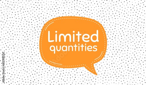 Limited quantities symbol. Orange speech bubble on polka dot pattern. Special offer sign. Sale. Dialogue or thought speech balloon on polka dot background. Vector
