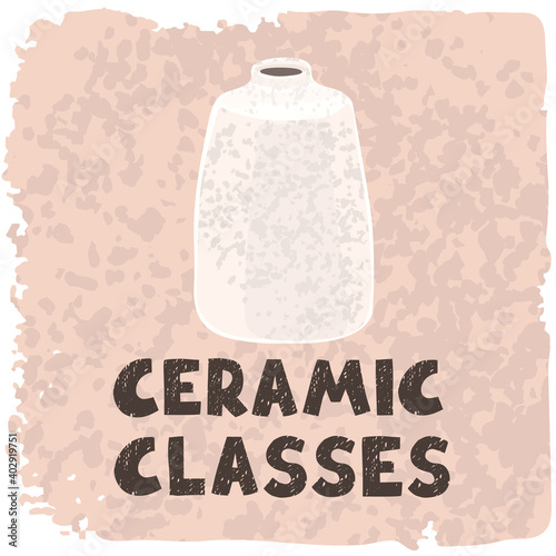 Vector colorful illustration of ceramic vase. Ceramic classes. Use as element for design print advertising, poster, banner, Social Media post, invitation, graphic design