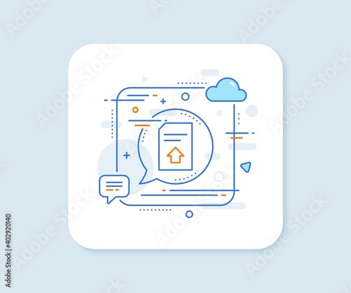 Upload Document line icon. Abstract square vector button. Information File sign. Paper page concept symbol. Upload file line icon. Speech bubble concept. Vector